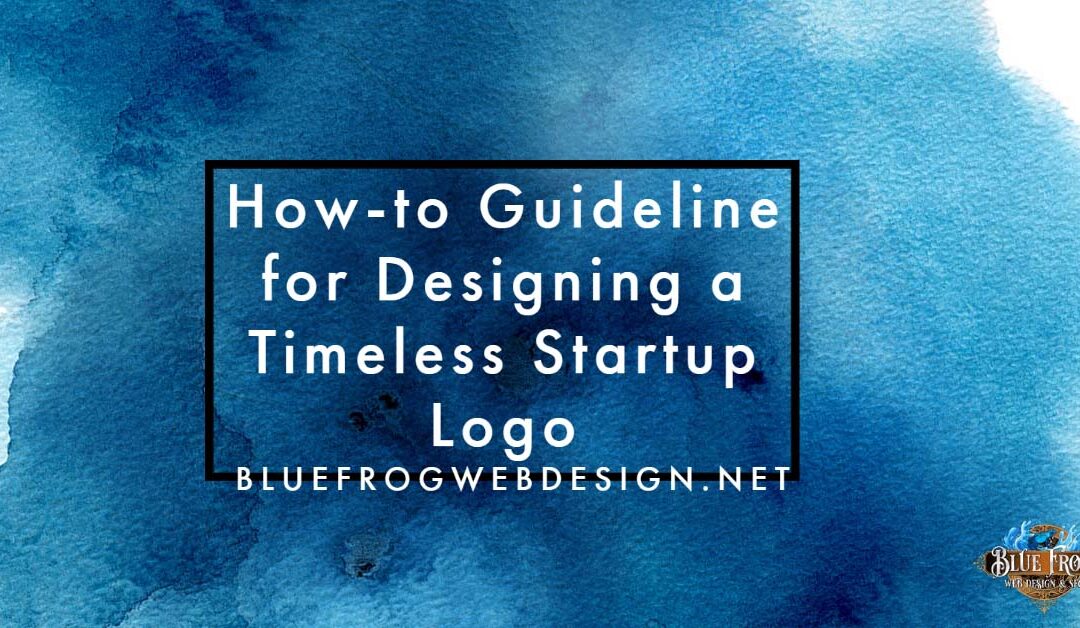 How-to Guideline for Designing a Timeless Startup Logo
