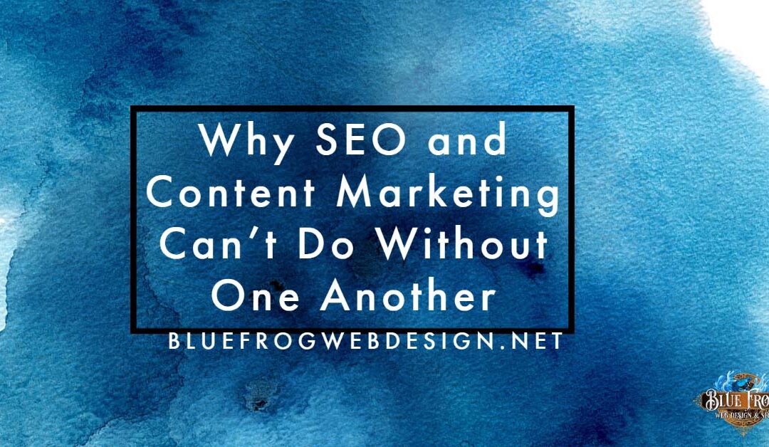 Why SEO and Content Marketing Can’t Do Without One Another