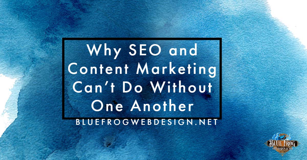 Why SEO and Content Marketing Can’t Do Without One Another