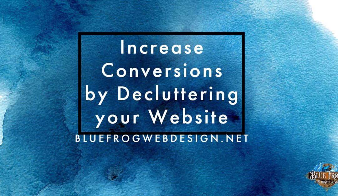 Increase Conversions by Decluttering your Website