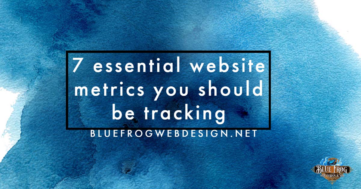 7 essential website metrics you should be tracking