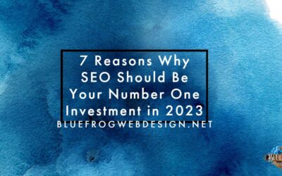 7 Reasons Why SEO Should Be Your Number One Investment