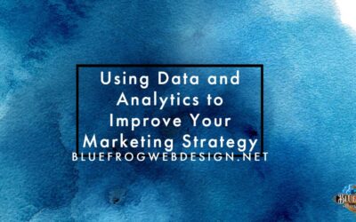 Using Data and Analytics to Improve Your Marketing Strategy