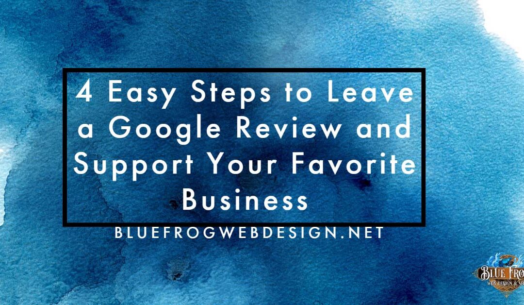 4 Easy Steps to Leave a Google Review and Support Your Favorite Business