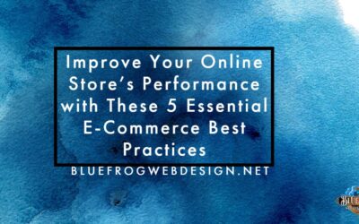 Improve Your Online Store’s Performance with These 5 Essential E-Commerce Best Practices