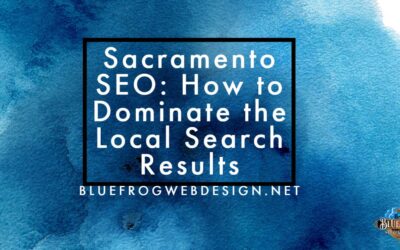 Sacramento SEO: How to Dominate the Local Search Results