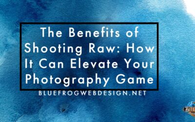 The Benefits of Shooting Raw: How It Can Elevate Your Photography Game