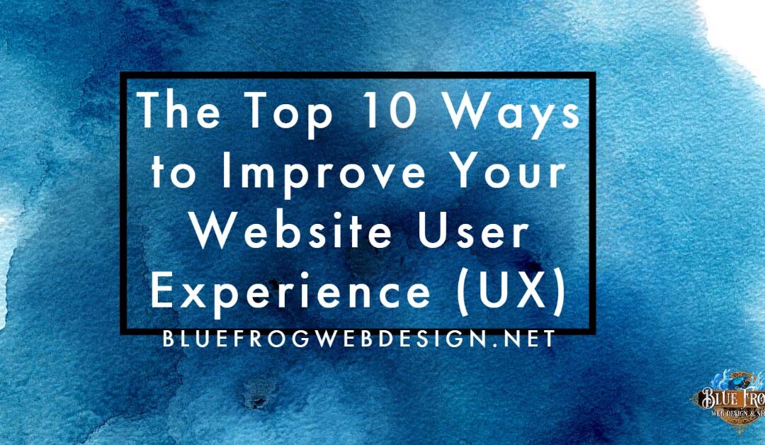 The Top 10 Ways to Improve Your Website User Experience (UX)