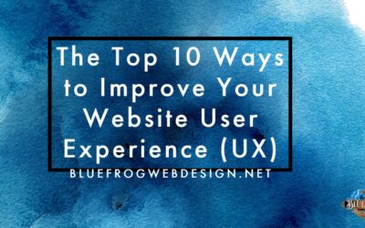 The Top 10 Ways to Improve Your Website User Experience (UX)