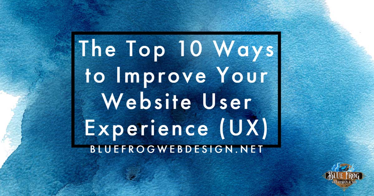 the top 10 ways to improve your website user experience (ux)