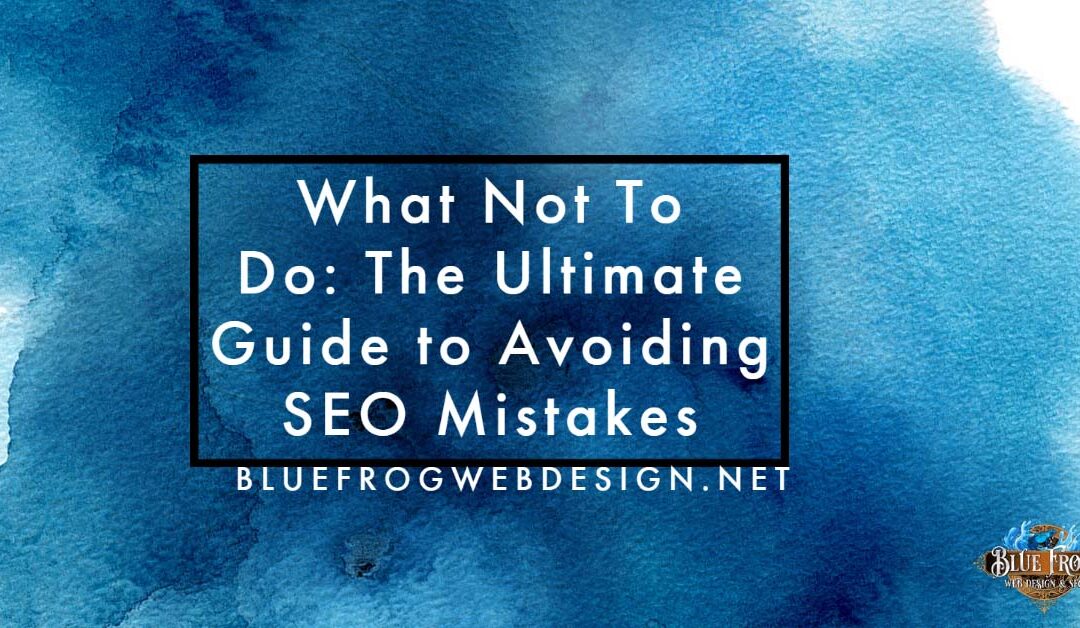 The Ultimate Guide to Avoiding SEO Mistakes