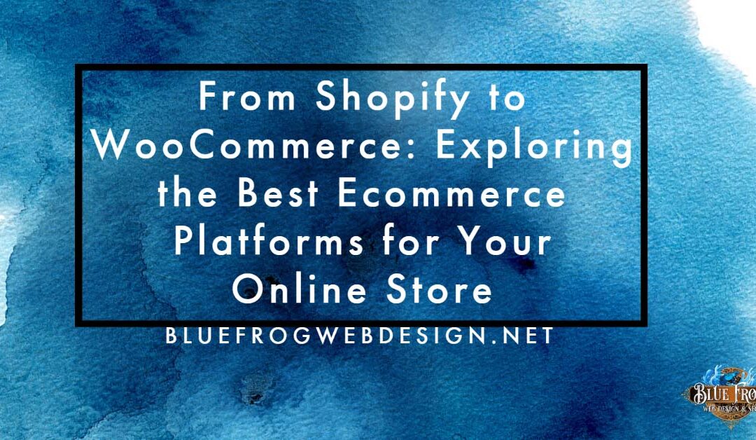 Exploring the Best Ecommerce Platforms for Your Online Store