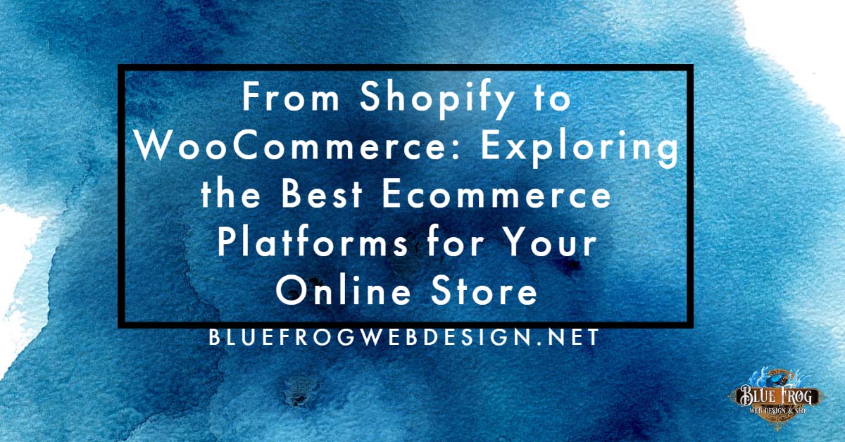 Exploring the Best Ecommerce Platforms for Your Online Store