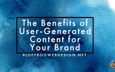 The Benefits of User-Generated Content for Your Brand