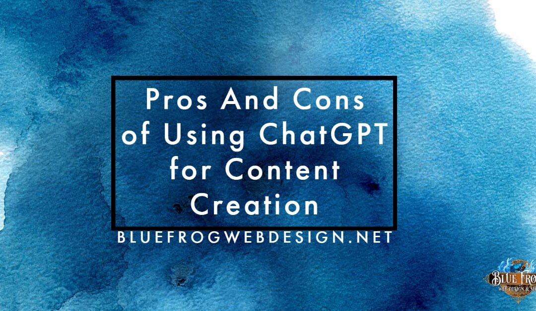 Pros And Cons of Using ChatGPT for Content Creation