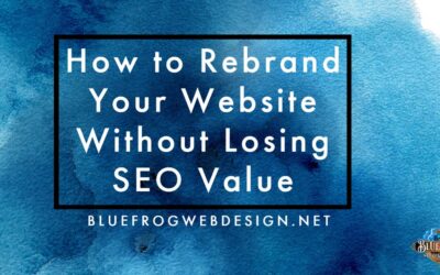 How to Rebrand Your Website Without Losing SEO Value