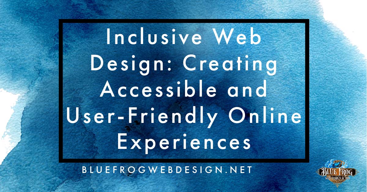 inclusive web design blue frog web design & seo