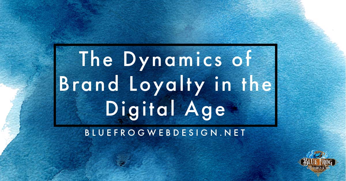The Dynamics of Brand Loyalty in the Digital Age