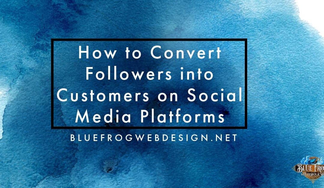 How to Convert Followers into Customers on Social Media Platforms