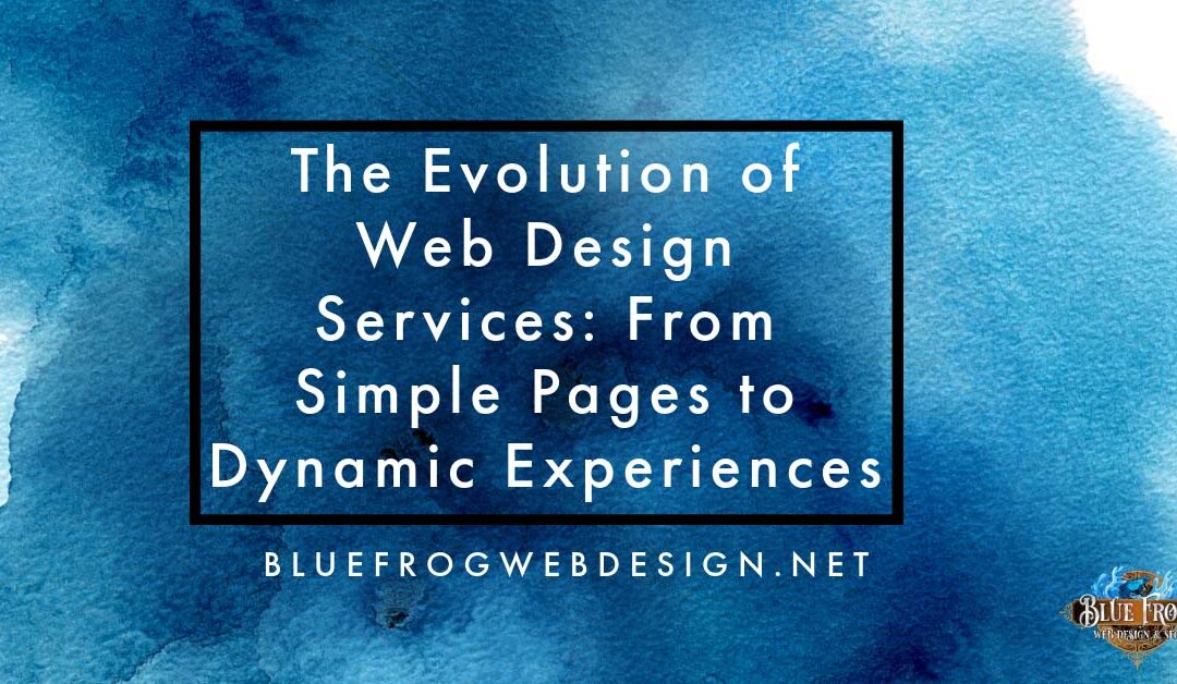 The Evolution of Web Design Services: From Simple Pages to Dynamic Experiences