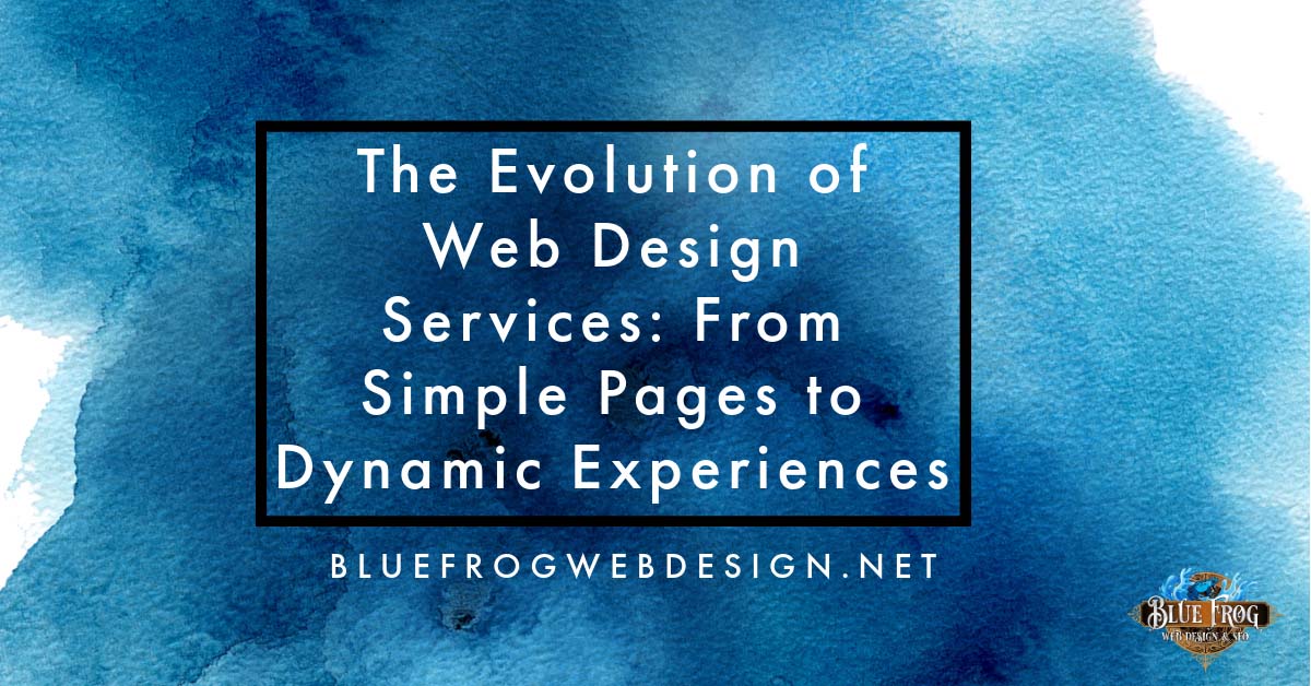 The Evolution of Web Design Services: From Simple Pages to Dynamic Experiences