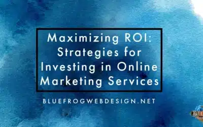 Maximizing ROI: Strategies for Investing in Online Marketing Services