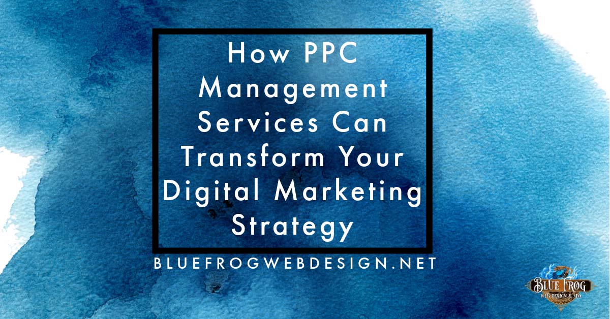 How PPC Management Services Can Transform Your Digital Marketing Strategy