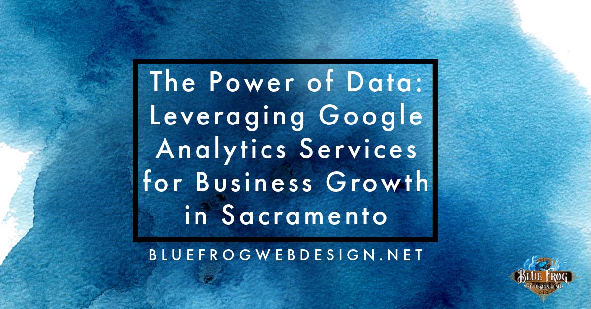 Leveraging Google Analytics Services for Business Growth in Sacramento