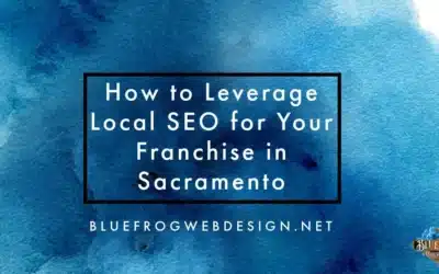 How to Leverage Local SEO for Your Franchise in Sacramento