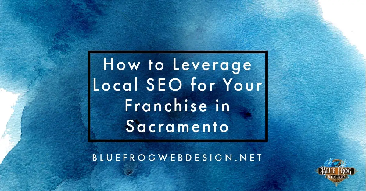 How to Leverage Local SEO for Your Franchise in Sacramento