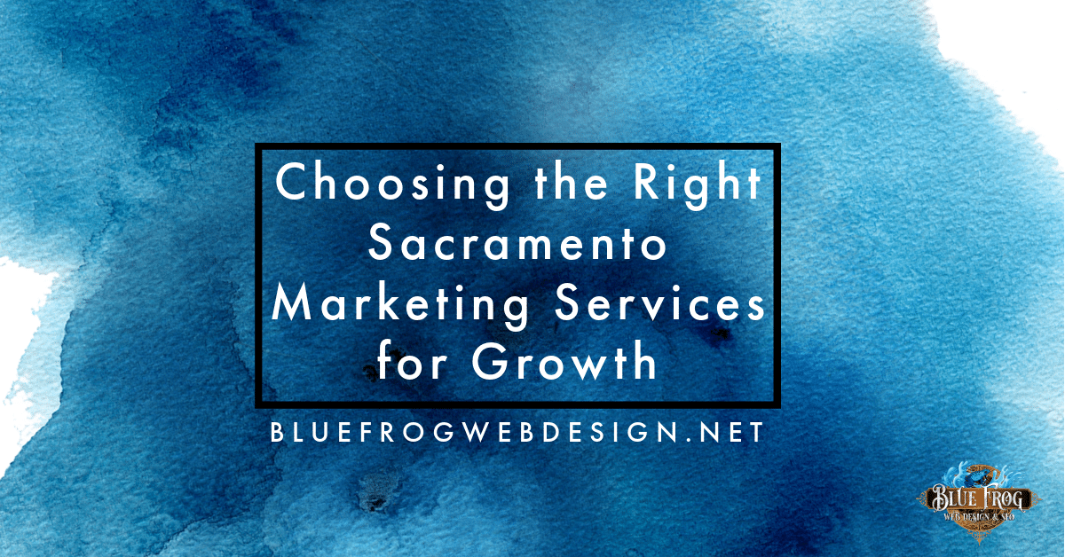 Choosing the Right Sacramento Marketing Services for Growth