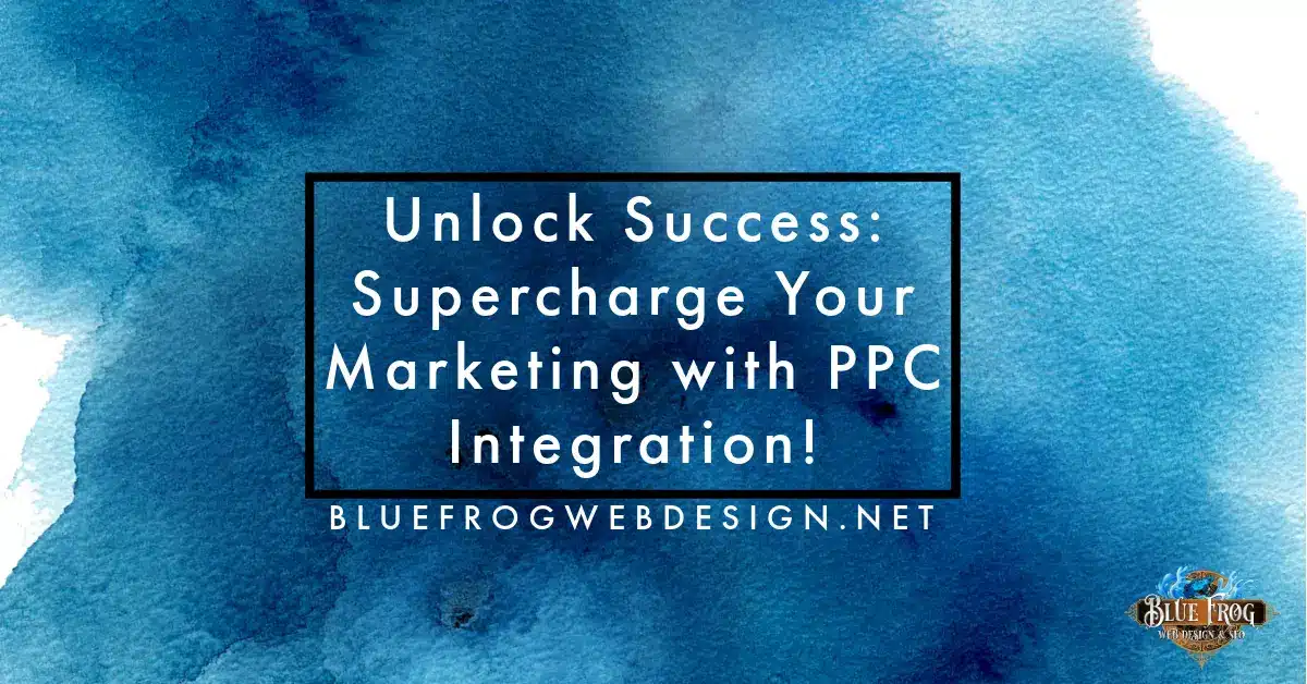 Unlock Success: Supercharge Your Marketing with PPC Integration!