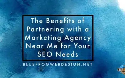 The Benefits of Partnering with a Marketing Agency Near Me for Your SEO Needs