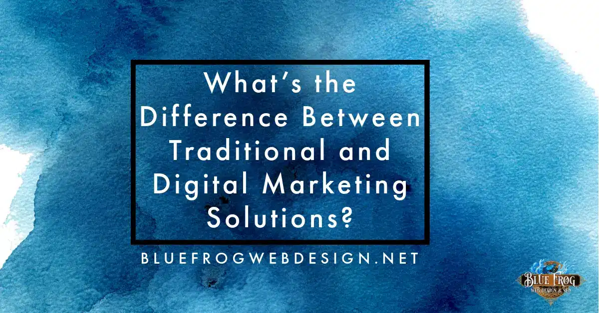 What’s the Difference Between Traditional and Digital Marketing Solutions?