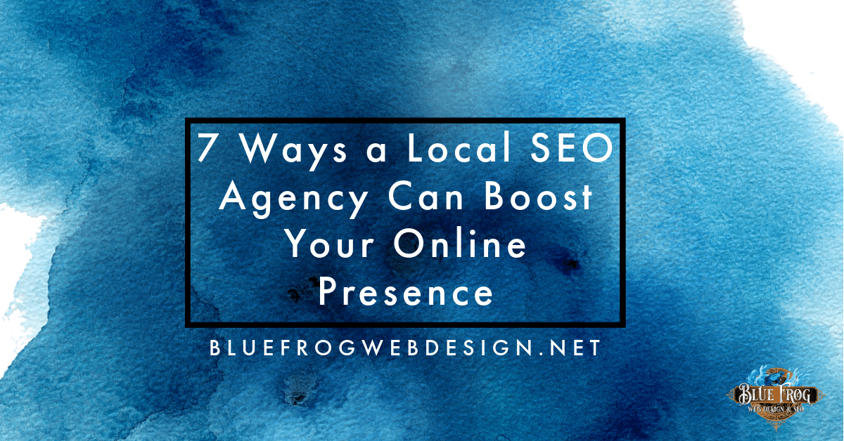 7 Ways a Local SEO Agency Can Boost Your Online Presence