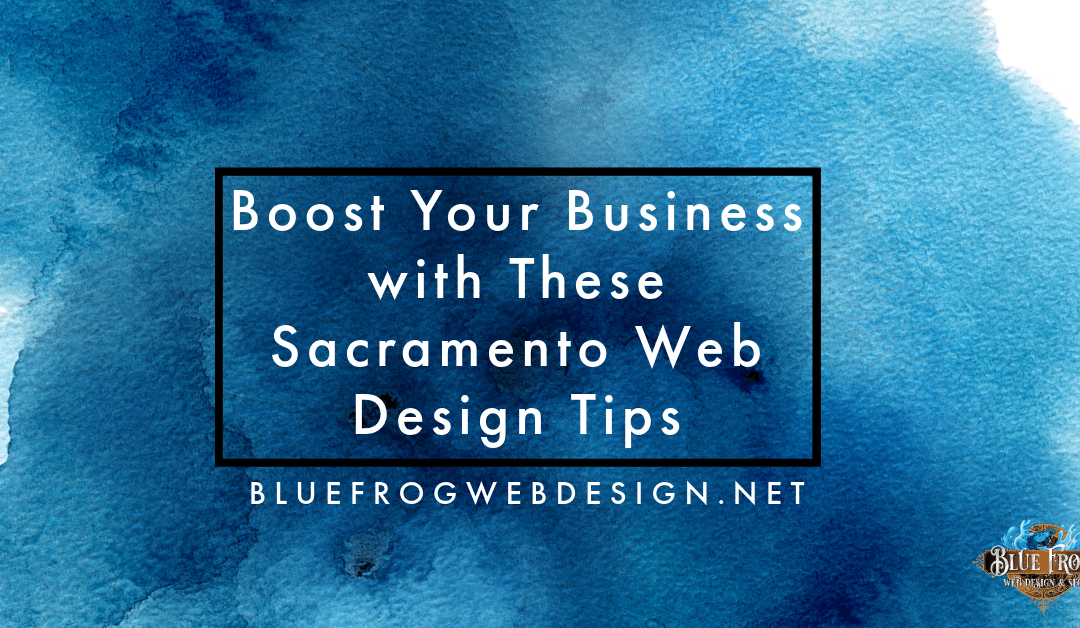 Boost Your Business with These Sacramento Web Design Tips