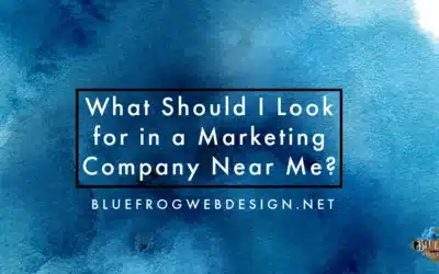 What Should I Look for in a Marketing Company Near Me?